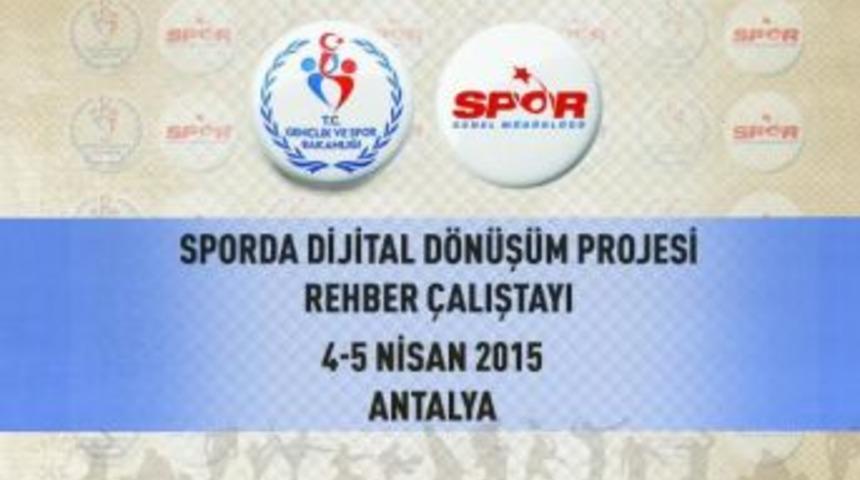 Sporda Dijital D&ouml;n&uuml;ş&uuml;m Rehber &Ccedil;alıştayı Antalya'da Toplanıyor
