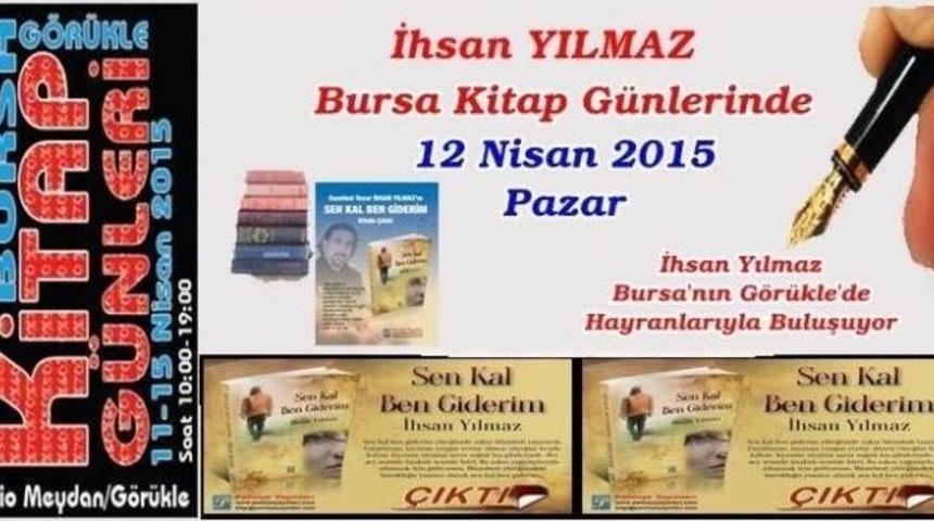 Gazeteci Yazar İhsan Yılmaz Bursa&rsquo;da Hayranlarıyla Buluşuyor