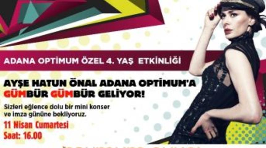 Adana Optimum 4. Yaşını Ayşe Hatun &Ouml;nal&rsquo;la Kutluyor