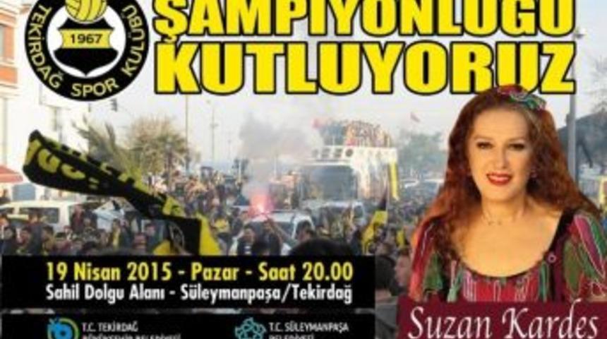 Tekirdağspor Şampiyonluğu Suzan Kardeş İle Kutlayacak