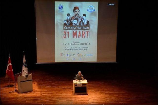 Saü’de “osmanlı’yı Yıkan İsyan 31 Mart” Konferansı