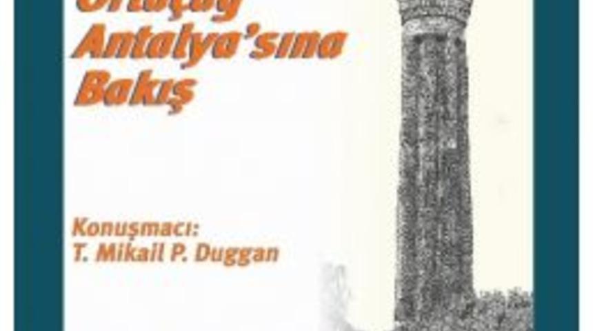 Duggan&rsquo;dan Orta&ccedil;ağ Antalya&rsquo;sına Bakış