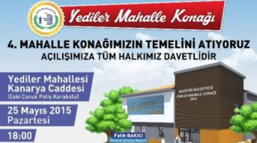Yediler Mahalle Konağı&rsquo;nın Temeli Atılıyor