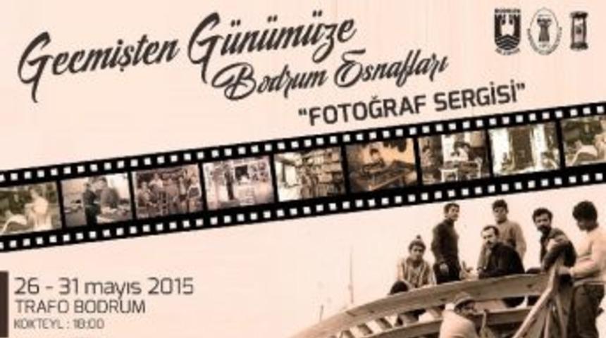 &ldquo;ge&ccedil;mişten G&uuml;n&uuml;m&uuml;ze Bodrum Esnafları&rdquo; Fotoğraf Sergisi