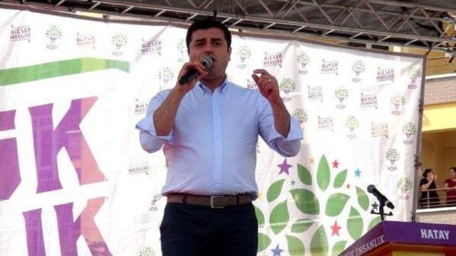 Demirtaş: 7 Haziran'da Değil Balkona, Pencereye  Çıkamayacaklar (2)