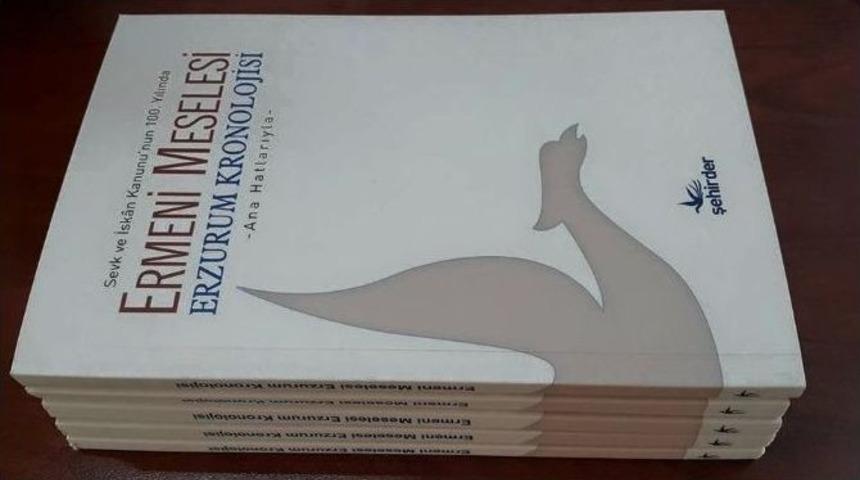 Sevk Ve İsk&acirc;n Kanunu&rsquo;nun 100.yılında Ermeni Meselesi Erzurum Kronolojisi Kitabı &Ccedil;ıktı