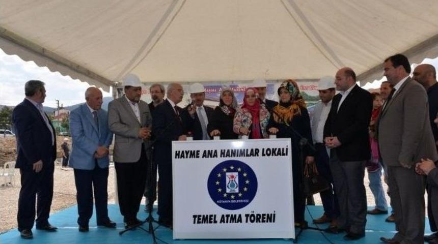 Hayme Ana Hanımlar Lokali&rsquo;nin Temeli Atıldı