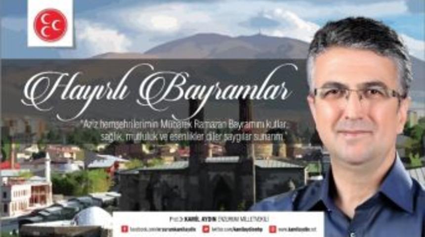 Mhp Erzurum Milletvekili Kamil Aydın&rsquo;dan Bayram Mesajı