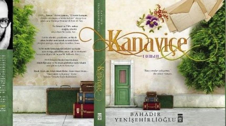 Yenişehirlioğlu&rsquo;nun Yeni Romanı Kanavi&ccedil;e Raflardaki Yerini Aldı