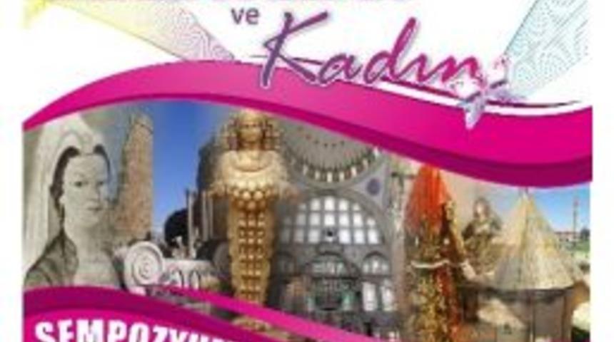 K&uuml;lt&uuml;rel Miras Ve Kadın Sempozyumu Ad&uuml;&rsquo;de Yapılacak