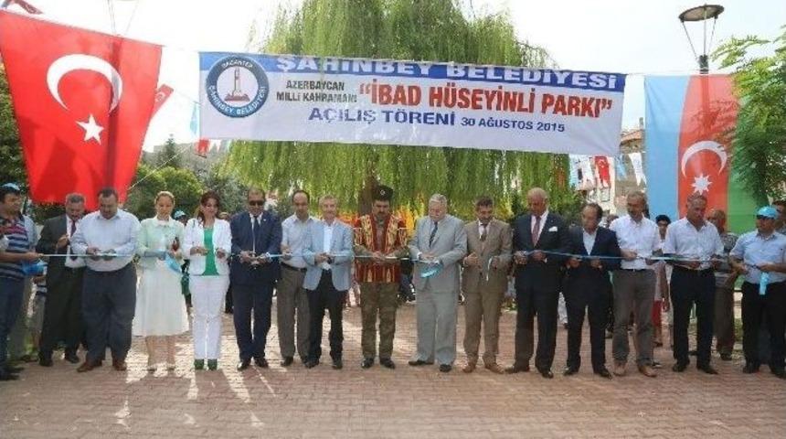 Şahinbey&rsquo;de Azerbaycanlı İbad H&uuml;seyinli Parkı A&ccedil;ıldı