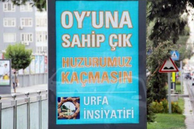 Şanlıurfa’Da 'oy'una Sahip Çık, Huzurumuz Kaçmasın' Afişi