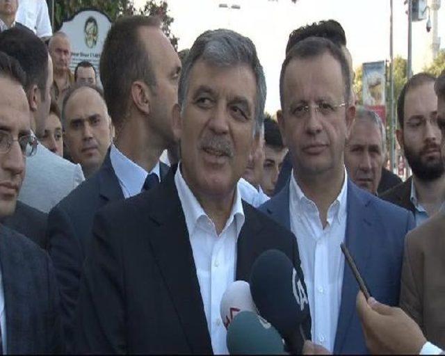 Abdullah Gül: Hepimizin Büyük Bir Özveri Içinde Olması Gerekiyor