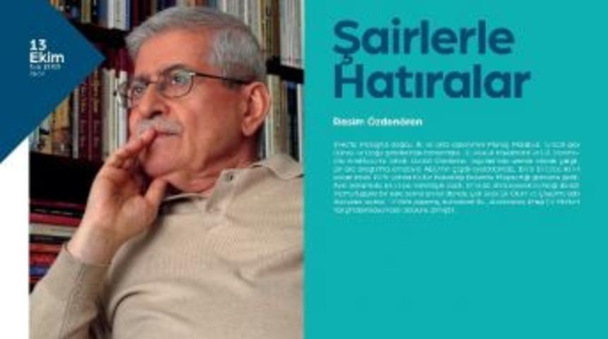 Şairlerle Hatıralar Akm&rsquo;de Konuşulacak