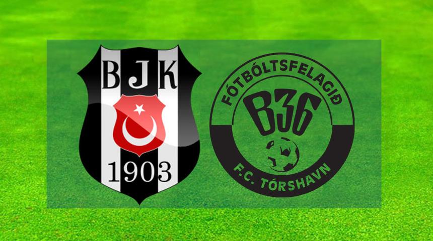 Beşiktaş - B36 Torshavn ma&ccedil;ı ne zaman, saat ka&ccedil;ta, hangi kanalda? (Beşiktaş B36 Torshavn ma&ccedil;ı canlı yayını)