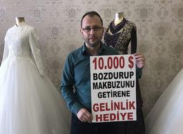 10 bin dolar bozdurana, gelinlik bedava