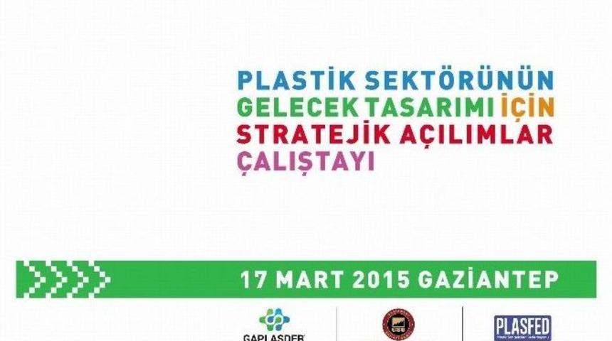 Plastik Sekt&ouml;r&uuml;, &ldquo;stratejik A&ccedil;ılımlar &Ccedil;alıştayı&rsquo;nda&rdquo; Buluşacak