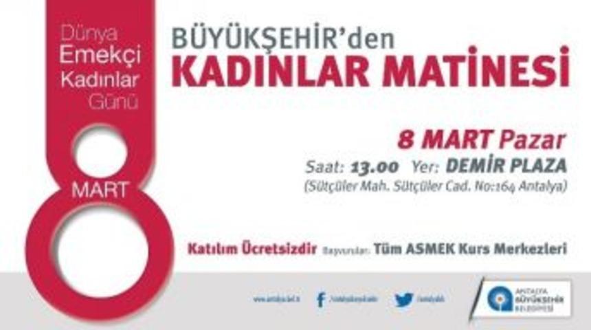 B&uuml;y&uuml;kşehir&rsquo;den Kadınlar Matinesi