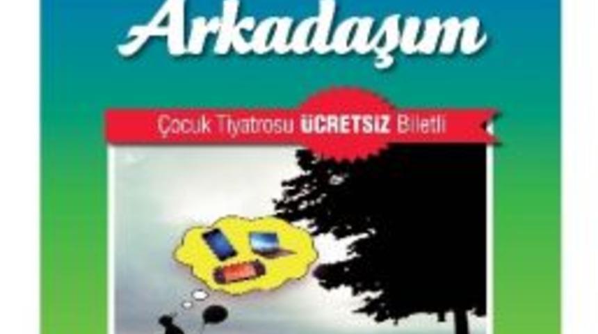 &ldquo;sahte Arkadaşım&rdquo; Okm&rsquo;de Sahne Alacak
