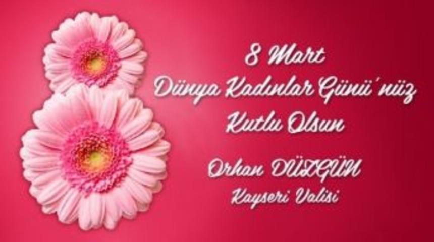 Kayseri Valisi Orhan D&uuml;zg&uuml;n&rsquo;&uuml;n 8 Mart D&uuml;nya Kadınlar G&uuml;n&uuml; Kutlama Mesajı