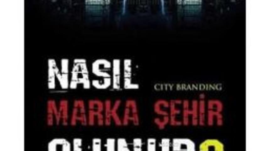 Sa&uuml; &Ouml;ğretim &Uuml;yesi Işık&rsquo;ın &ldquo;nasıl Marka Şehir Olunur&rdquo; İsimli Kitabı &Ccedil;ıktı
