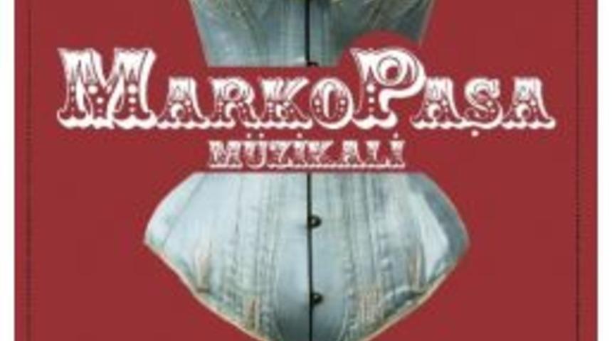 "marko Paşa" M&uuml;zikali Nisan&rsquo;da Adana&rsquo;da