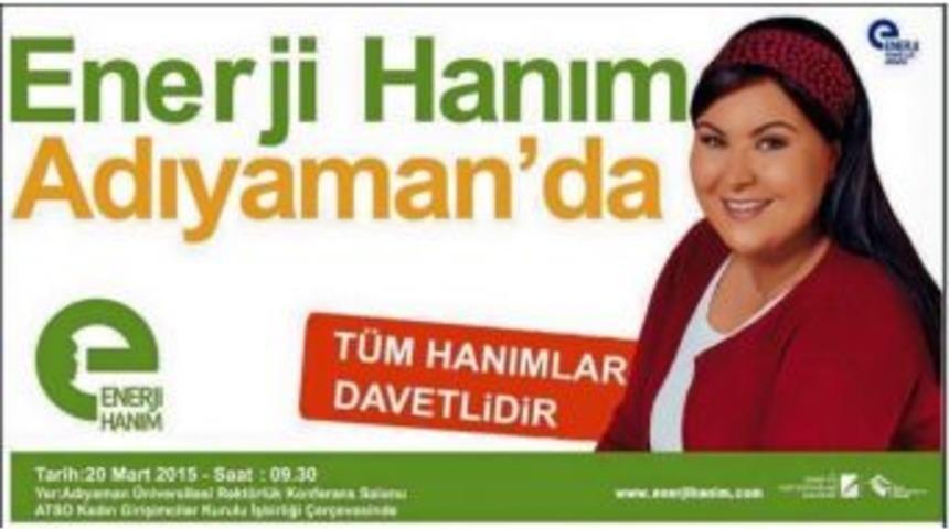 Enerji Hanım Adıyaman&rsquo;da