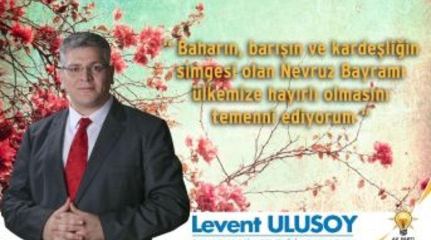 Aday Adayı Ulusoy&rsquo;dan Nevruz Mesajı