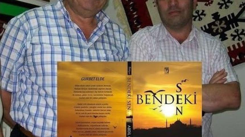 Gurbet&ccedil;i Eskişehirli Şair Abdil G&ouml;ktekin&rsquo;inin &rsquo;&rsquo;bendeki Sen&rsquo;&rsquo; Şiir Kitabı Yayımlandı