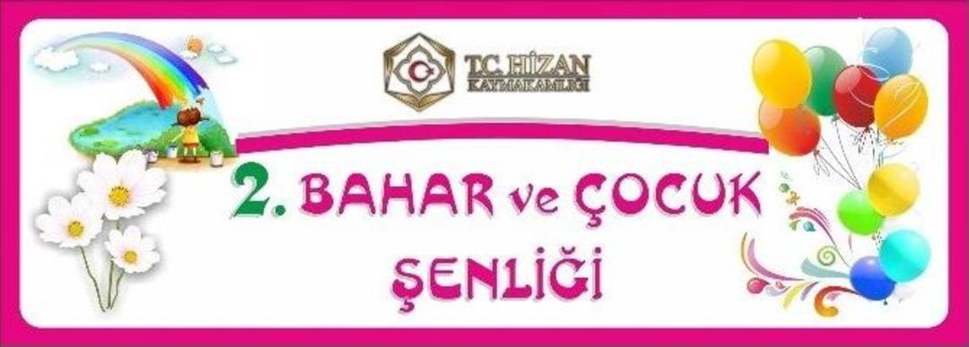 Hizan&rsquo;da 2. Bahar Ve &Ccedil;ocuk Şenlikleri D&uuml;zenlenecek