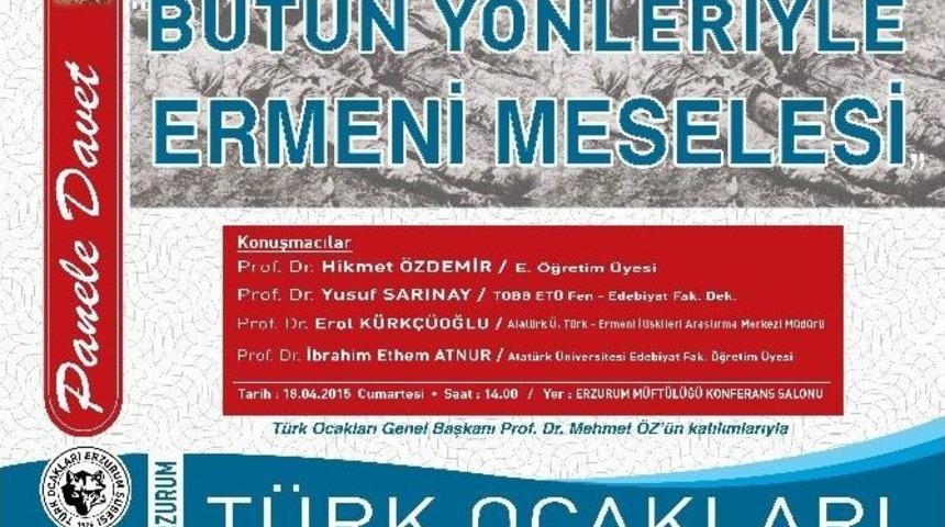 T&uuml;rk Ocakları Erzurum Şubesi&rsquo;nden &ldquo;b&uuml;t&uuml;n Y&ouml;nleriyle Ermeni Meselesi&rdquo; Paneline Davet