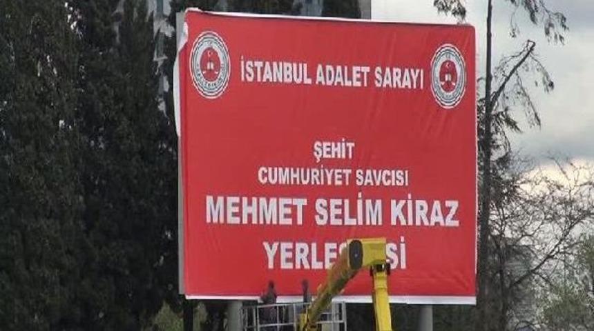 Adliyenin Bulunduğu Yerleşkeye Şehit Cumhuriyet Savcısı Mehmet Selim Kiraz'ın Ismi Verildi