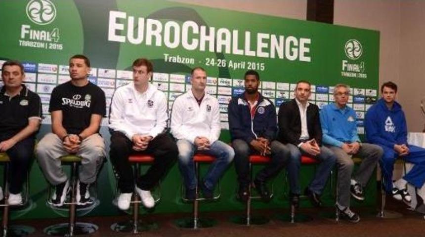 Eurochallenge Final Four Heyecanı Trabzon&rsquo;Da Başlıyor