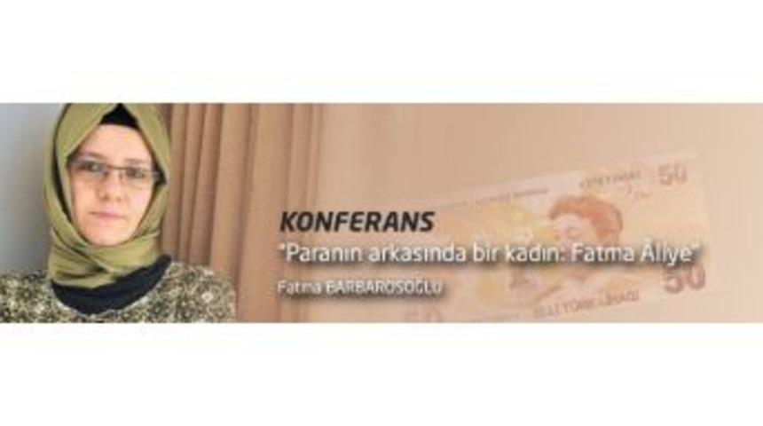 Barbarosoğlu, Fatma Âliye’yi Anlattı