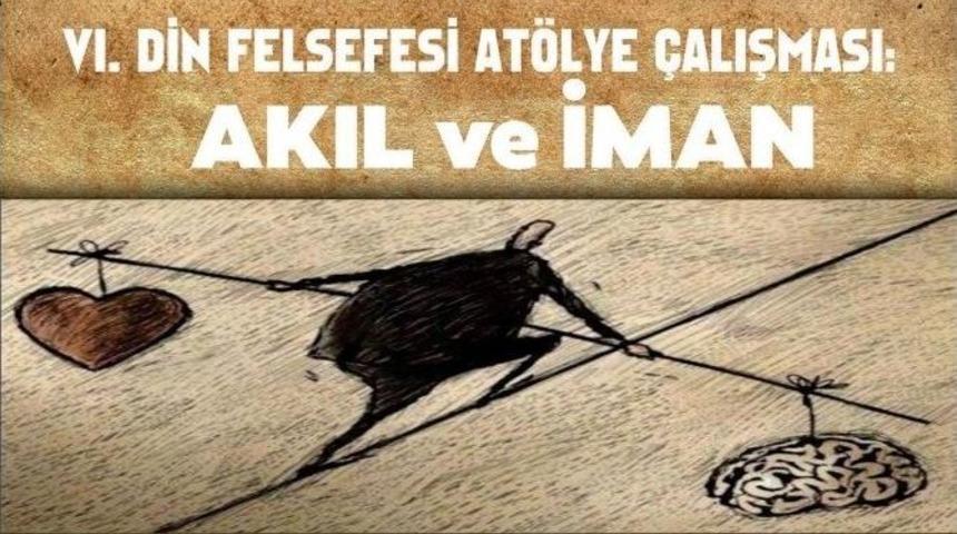 &lsquo;dın Felsefesı At&ouml;lye &Ccedil;alışması&rsquo; Sa&uuml; İlahiyat Fak&uuml;ltesinde Ger&ccedil;ekleşecek