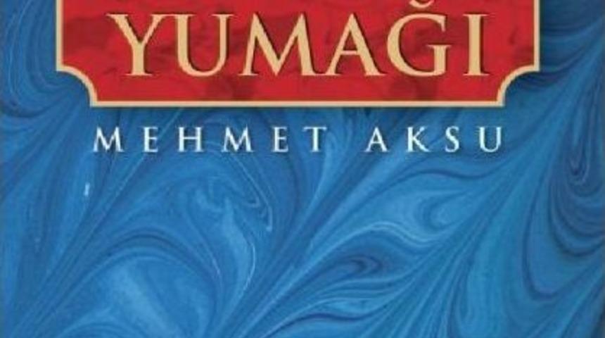 Şair Mehmet Aksu&rsquo;dan Deneme Ve &Ouml;zl&uuml; S&ouml;z Kitabı