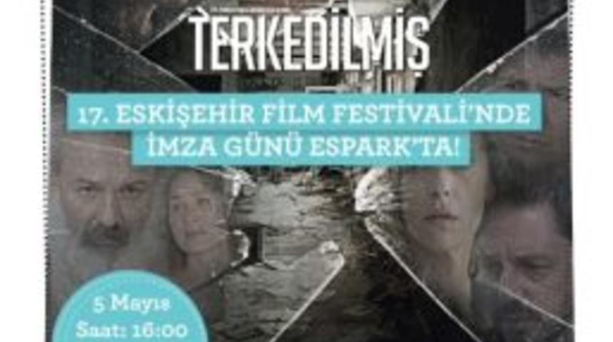 Terkedilmiş&rsquo; Filminin Anadolu Galası Eskişehir&rsquo;de