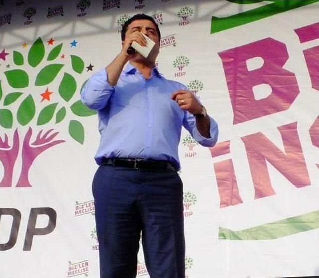 Selahattin Demirtaş: Başbakan'ın Meydanlarda Ne Işi Var ?