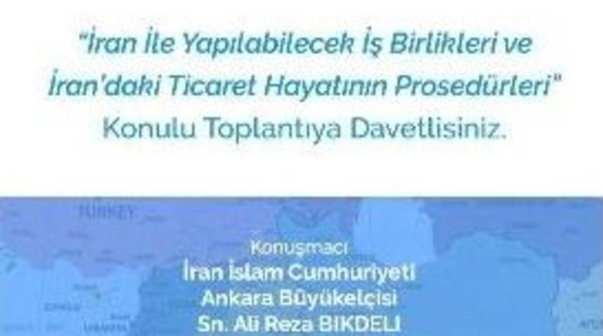 Gto, &ldquo;t&uuml;rkiye-iran İşbirliği&rdquo; Toplantısı D&uuml;zenliyor