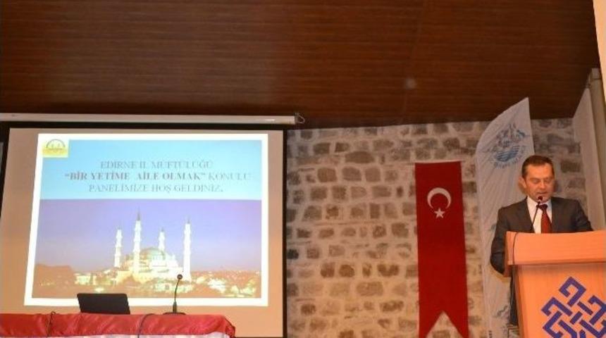 Edirne&rsquo;de &lsquo;bir Yetime Aile Olmak&rsquo; Olmak Paneli D&uuml;zenlendi