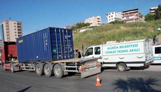 Tır'ın Altında Kalan Kadın Öldü