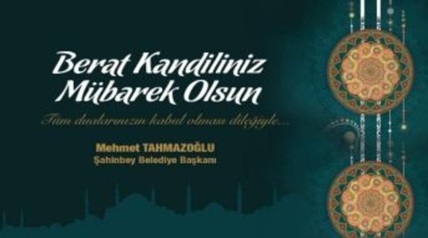 Tahmazoğlu&rsquo;ndan Berat Kandili Mesajı