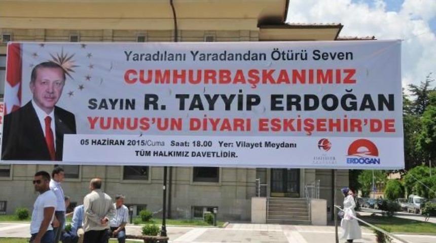 Eskişehir Valiliği Cumhurbaşkanı'nın Gelişini Pankartlarla Duyurdu