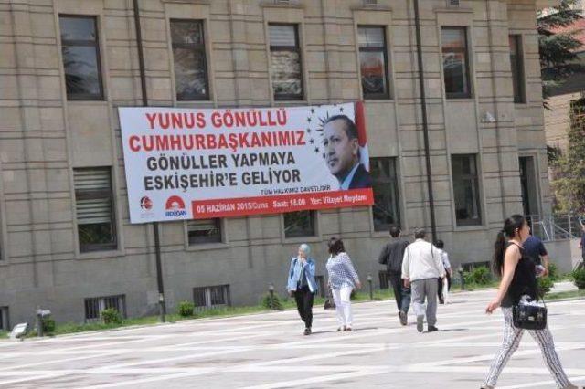 Eskişehir Valiliği Cumhurbaşkanı'nın Gelişini Pankartlarla Duyurdu