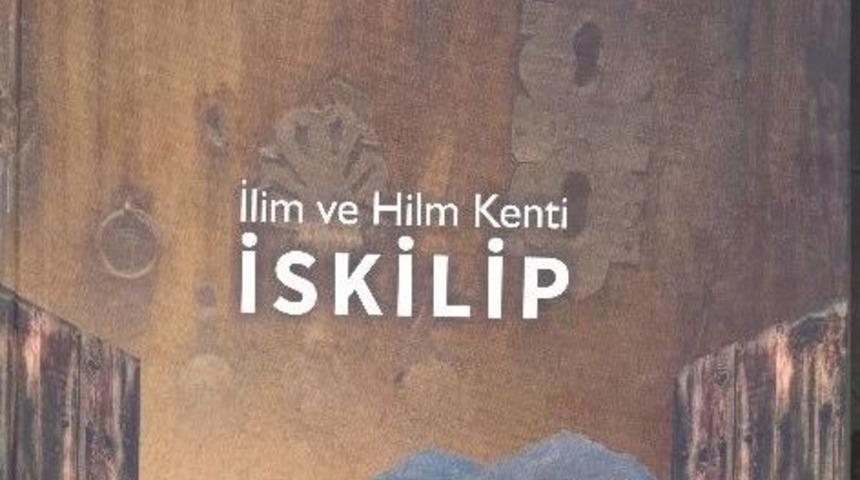 &rsquo;ilim Ve Hilm Kenti İskilip&rsquo; Adlı Kitap Yayınlandı