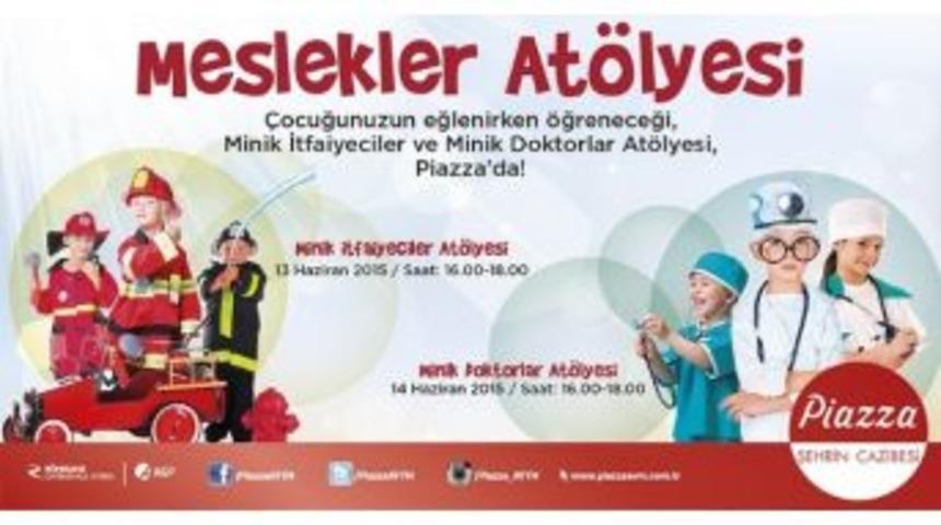 Meslekler At&ouml;lyesi K&uuml;&ccedil;&uuml;k Konuklarını Piazza&rsquo;ya Bekliyor