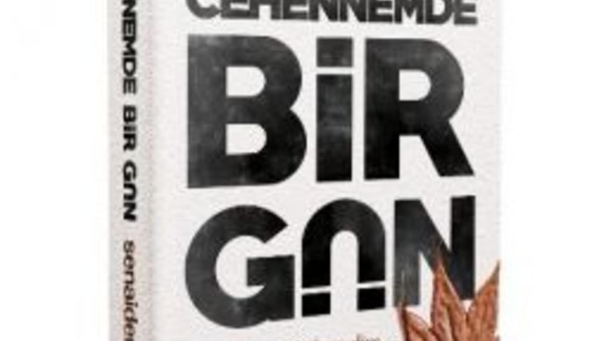 Senai Demirci &lsquo;cehennemde Bir G&uuml;n&rsquo;&uuml; Yazdı