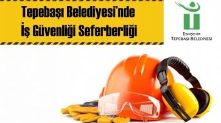 Tepebaşı Belediyesi&rsquo;nde İş G&uuml;venliği Seferberliği