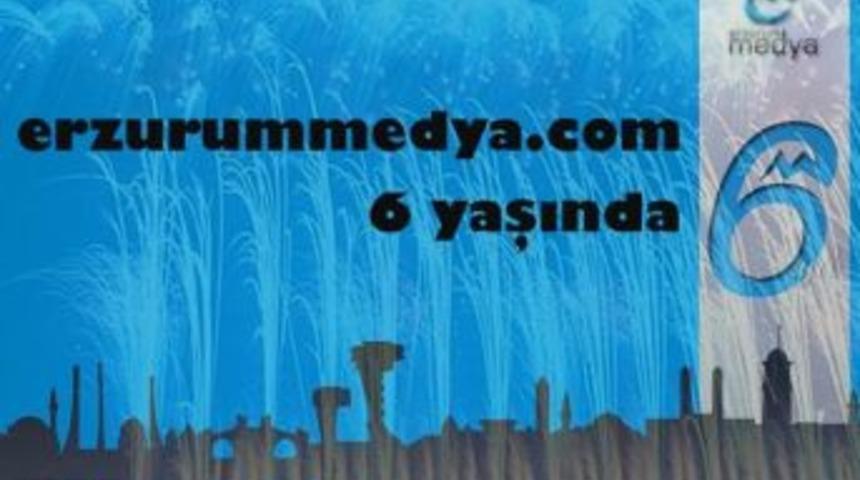Erzurum Medya 6.yaşını Kutluyor