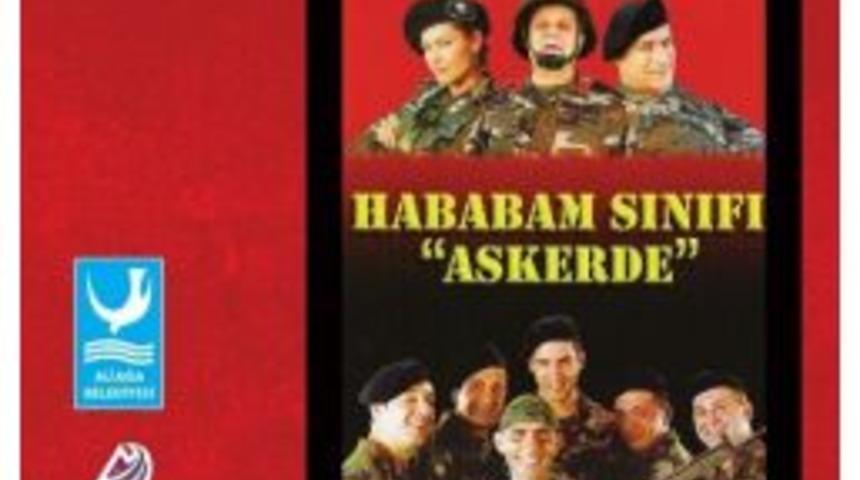 &lsquo;hababam Sınıfı Askerde&rsquo; 2 Ağustos&rsquo;ta Aliağa&rsquo;da